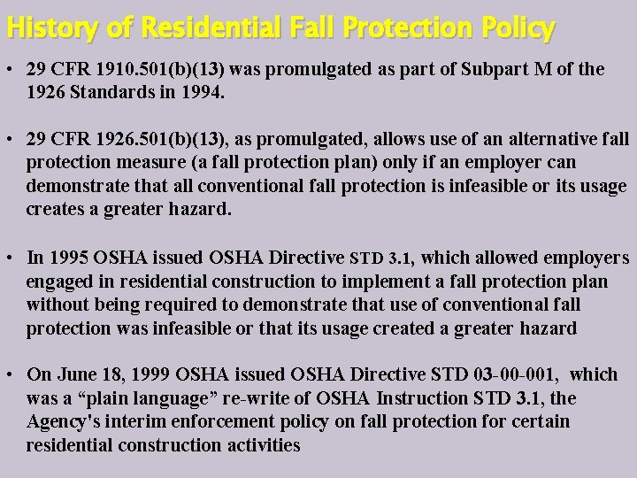 History of Residential Fall Protection Policy • 29 CFR 1910. 501(b)(13) was promulgated as