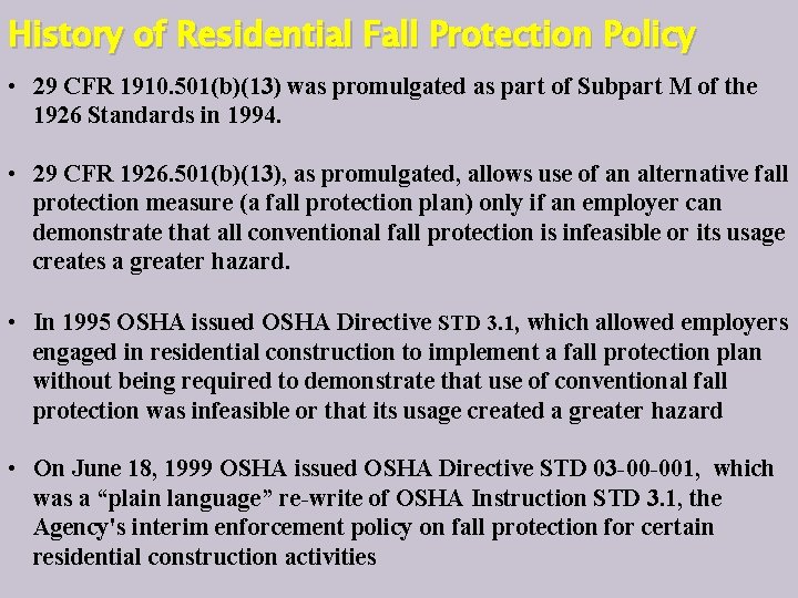 History of Residential Fall Protection Policy • 29 CFR 1910. 501(b)(13) was promulgated as