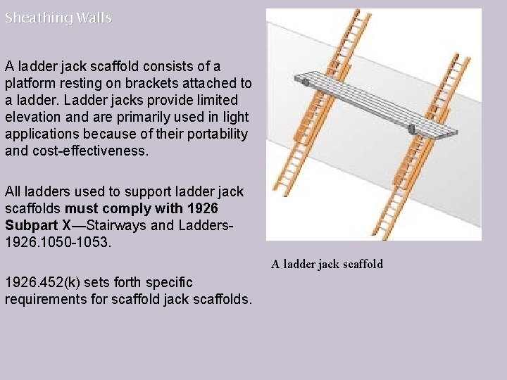 Sheathing Walls . ladder jack scaffold A ladder jack scaffold consists of a platform