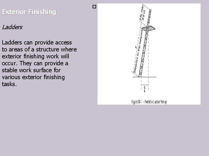 Exterior Finishing Ladders can provide access to areas of a structure where exterior finishing