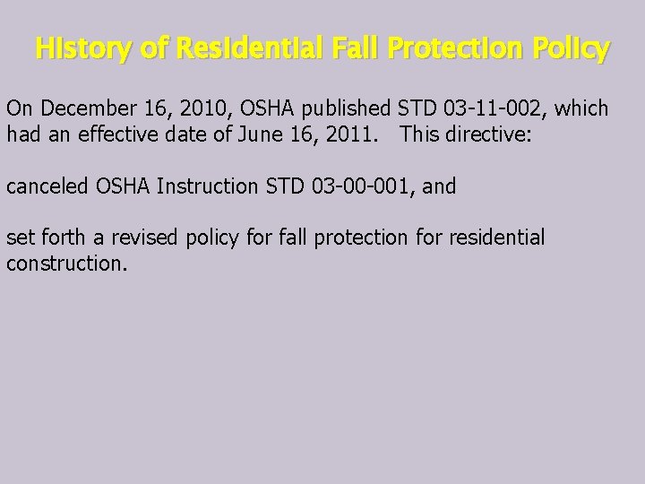 History of Residential Fall Protection Policy On December 16, 2010, OSHA published STD 03