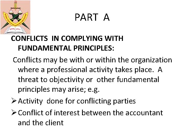 PART A CONFLICTS IN COMPLYING WITH FUNDAMENTAL PRINCIPLES: Conflicts may be with or within