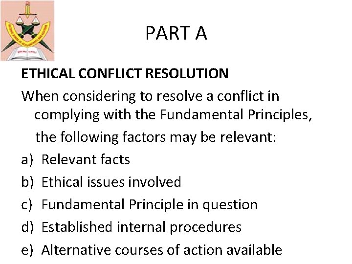 PART A ETHICAL CONFLICT RESOLUTION When considering to resolve a conflict in complying with