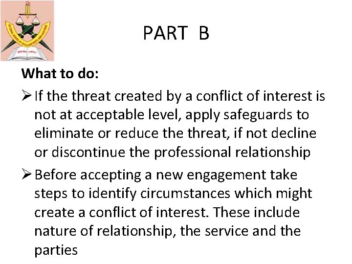 PART B What to do: Ø If the threat created by a conflict of