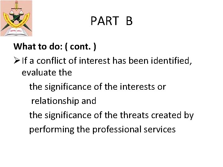 PART B What to do: ( cont. ) Ø If a conflict of interest