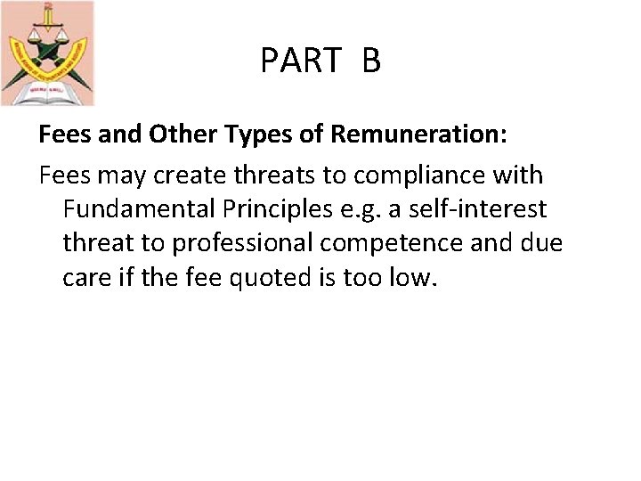 PART B Fees and Other Types of Remuneration: Fees may create threats to compliance