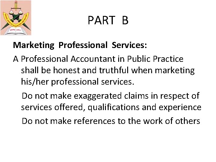 PART B Marketing Professional Services: A Professional Accountant in Public Practice shall be honest