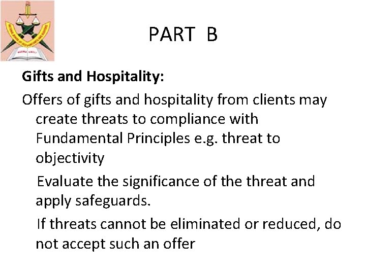 PART B Gifts and Hospitality: Offers of gifts and hospitality from clients may create