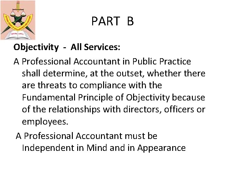 PART B Objectivity - All Services: A Professional Accountant in Public Practice shall determine,