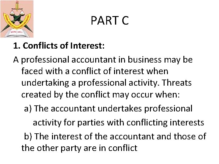 PART C 1. Conflicts of Interest: A professional accountant in business may be faced