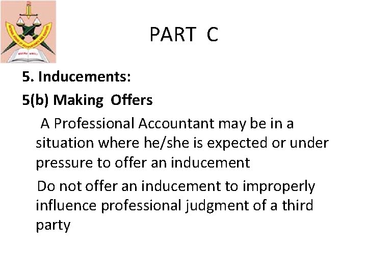 PART C 5. Inducements: 5(b) Making Offers A Professional Accountant may be in a