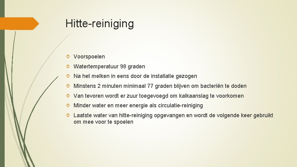 Hitte-reiniging Voorspoelen Watertemperatuur 98 graden Na het melken in eens door de installatie gezogen