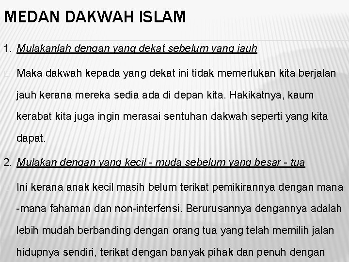 MEDAN DAKWAH ISLAM 1. Mulakanlah dengan yang dekat sebelum yang jauh � Maka dakwah MEDAN DAKWAH ISLAM 1. Mulakanlah dengan yang dekat sebelum yang jauh � Maka dakwah