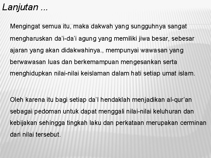 Lanjutan. . . Mengingat semua itu, maka dakwah yang sungguhnya sangat mengharuskan da’i-da’i agung Lanjutan. . . Mengingat semua itu, maka dakwah yang sungguhnya sangat mengharuskan da’i-da’i agung
