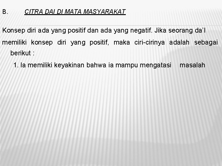 B. CITRA DAI DI MATA MASYARAKAT Konsep diri ada yang positif dan ada yang B. CITRA DAI DI MATA MASYARAKAT Konsep diri ada yang positif dan ada yang