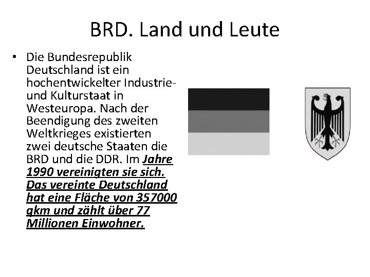 BRD. Land und Leute • Die Bundesrepublik Deutschland ist ein hochentwickelter Industrieund Kulturstaat in