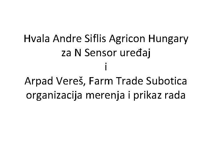 Hvala Andre Siflis Agricon Hungary za N Sensor uređaj i Arpad Vereš, Farm Trade