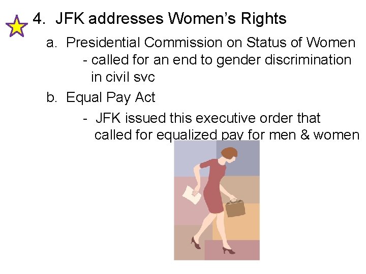  4. JFK addresses Women’s Rights a. Presidential Commission on Status of Women -