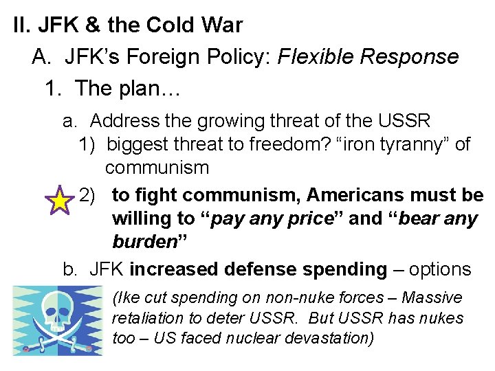 II. JFK & the Cold War A. JFK’s Foreign Policy: Flexible Response 1. The