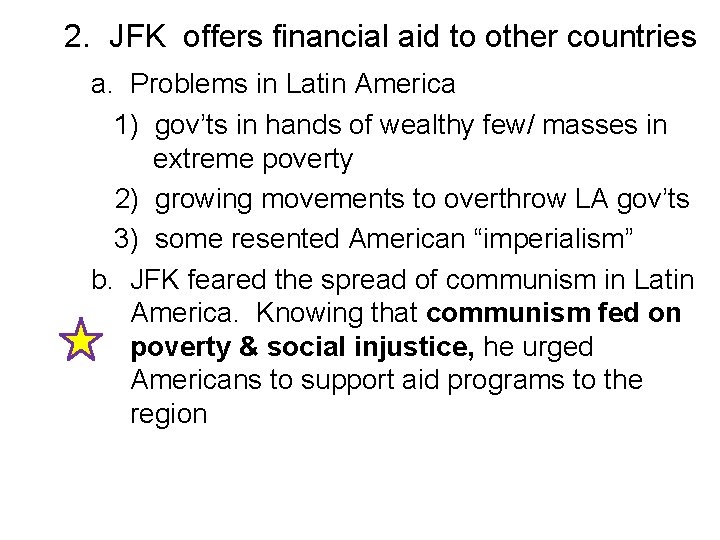 2. JFK offers financial aid to other countries a. Problems in Latin America 1)