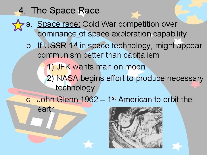 4. The Space Race a. Space race: Cold War competition over dominance of space