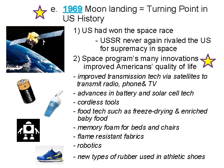 e. 1969 Moon landing = Turning Point in US History 1) US had won