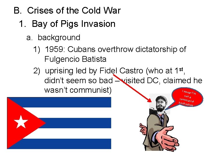  B. Crises of the Cold War 1. Bay of Pigs Invasion a. background