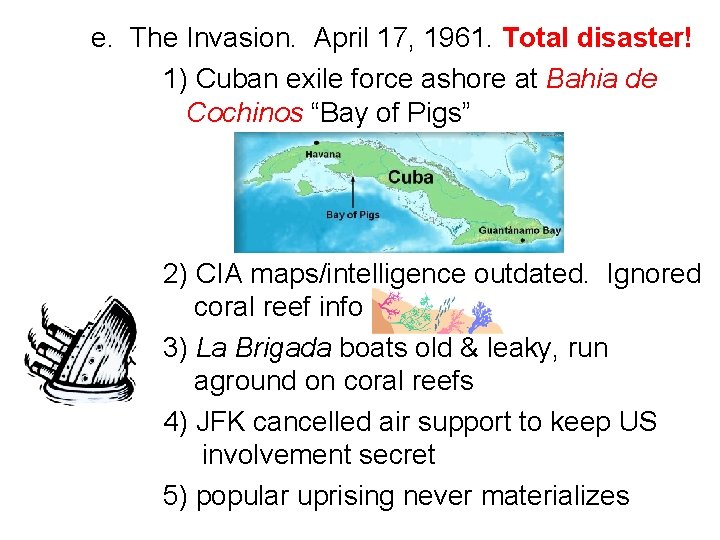 e. The Invasion. April 17, 1961. Total disaster! 1) Cuban exile force ashore at