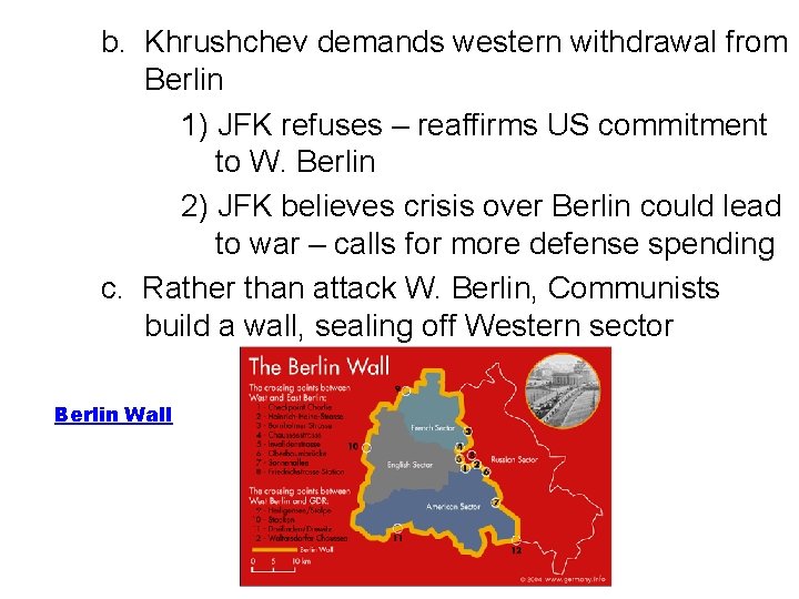 b. Khrushchev demands western withdrawal from Berlin 1) JFK refuses – reaffirms US commitment