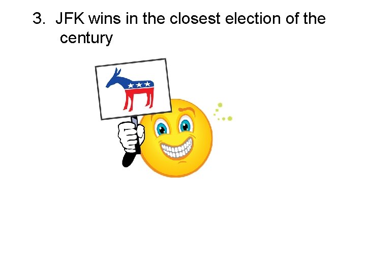  3. JFK wins in the closest election of the century 