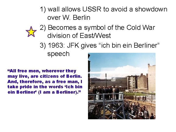 1) wall allows USSR to avoid a showdown over W. Berlin 2) Becomes a