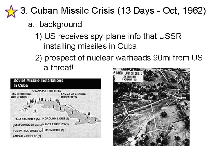 3. Cuban Missile Crisis (13 Days - Oct, 1962) a. background 1) US receives