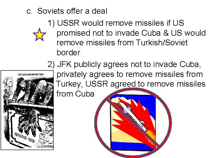 c. Soviets offer a deal 1) USSR would remove missiles if US promised not
