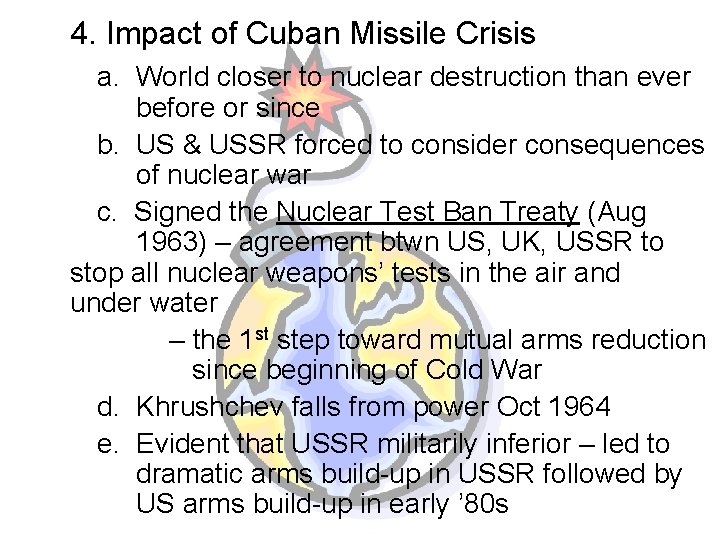 4. Impact of Cuban Missile Crisis a. World closer to nuclear destruction than ever