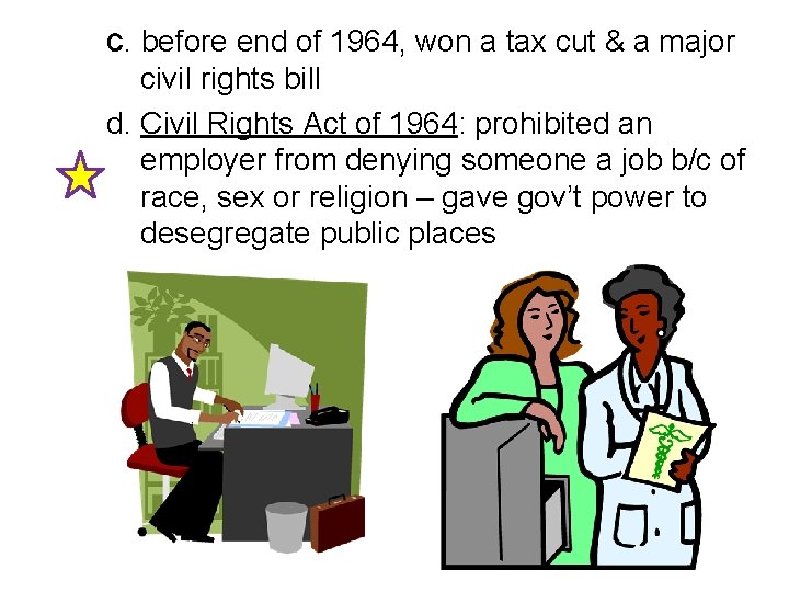 c. before end of 1964, won a tax cut & a major civil rights