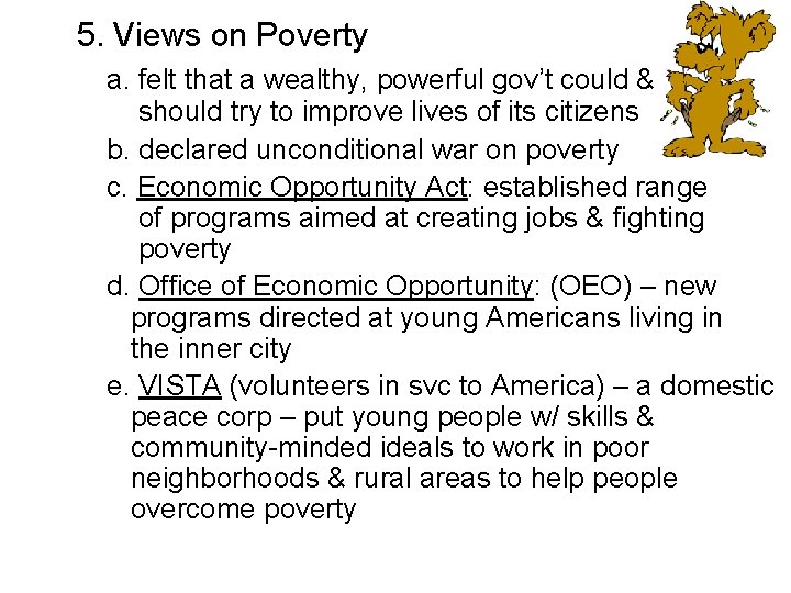 5. Views on Poverty a. felt that a wealthy, powerful gov’t could & should