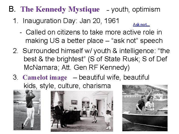  B. The Kennedy Mystique – youth, optimism 1. Inauguration Day: Jan 20, 1961