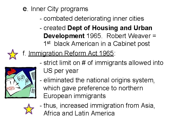 e. Inner City programs - combated deteriorating inner cities - created Dept of Housing