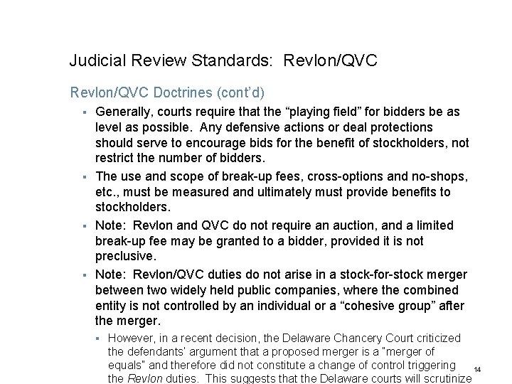 Judicial Review Standards: Revlon/QVC Doctrines (cont’d) Generally, courts require that the “playing field” for