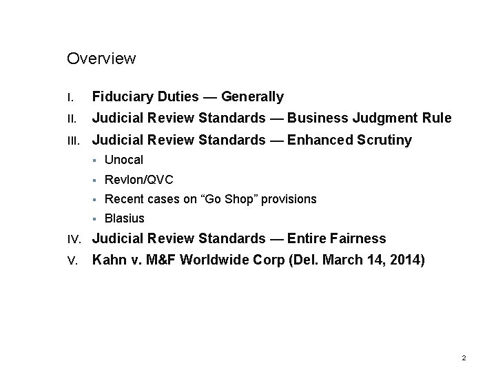 Overview I. Fiduciary Duties — Generally II. Judicial Review Standards — Business Judgment Rule