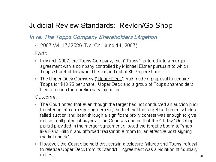 Judicial Review Standards: Revlon/Go Shop In re: The Topps Company Shareholders Litigation § 2007