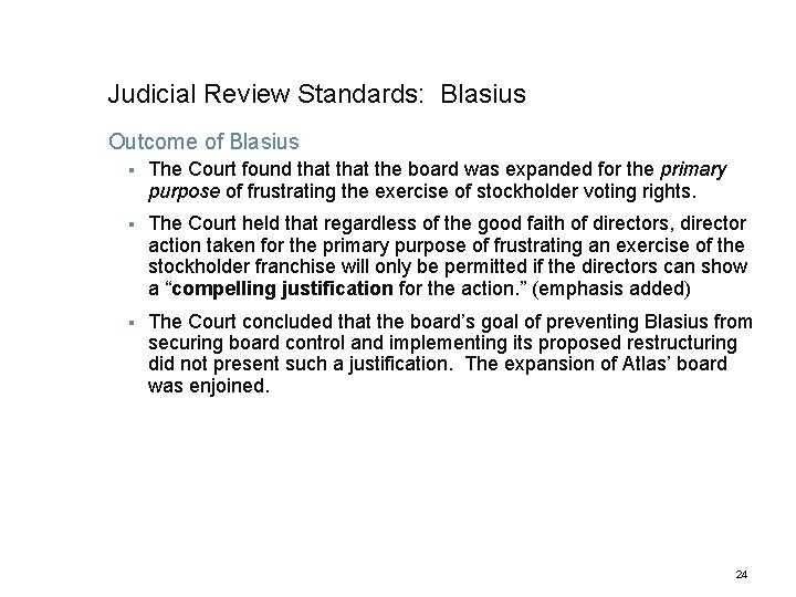 Judicial Review Standards: Blasius Outcome of Blasius § The Court found that the board