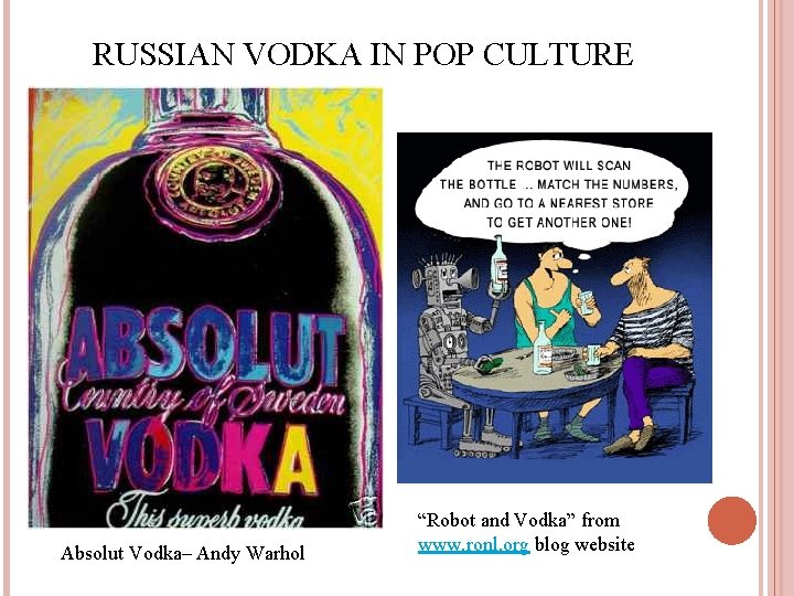 RUSSIAN VODKA IN POP CULTURE Absolut Vodka– Andy Warhol “Robot and Vodka” from www.