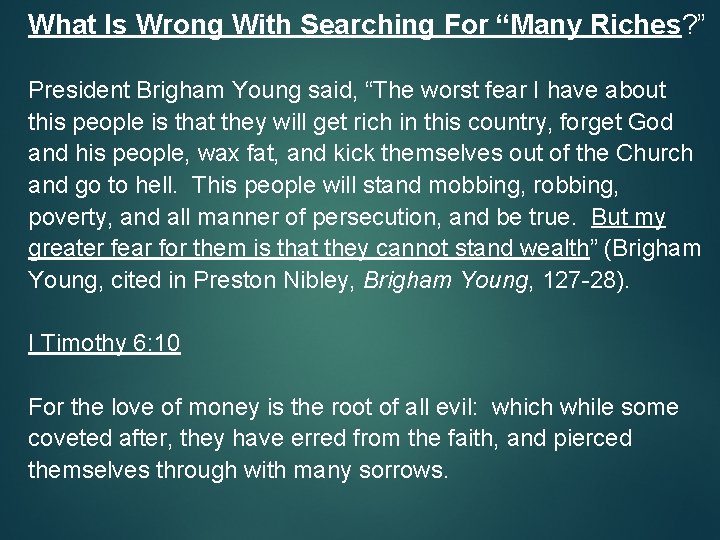 What Is Wrong With Searching For “Many Riches? ” President Brigham Young said, “The