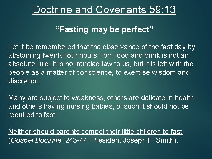 Doctrine and Covenants 59: 13 “Fasting may be perfect” Let it be remembered that