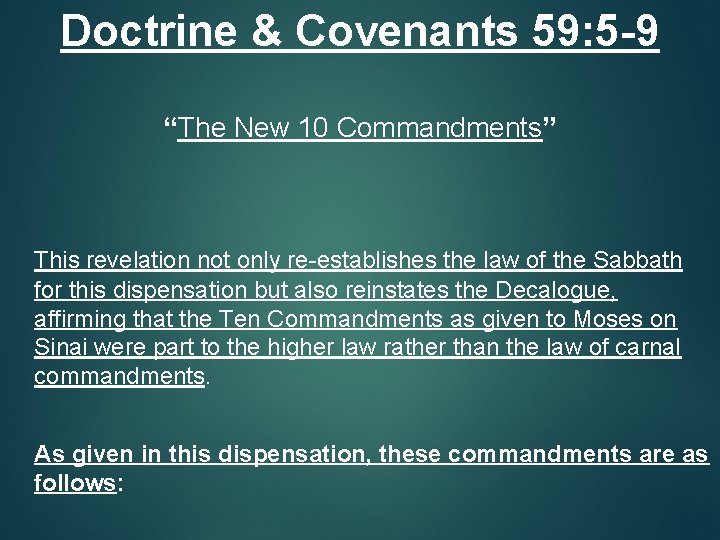 Doctrine & Covenants 59: 5 -9 “The New 10 Commandments” This revelation not only