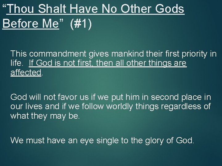 “Thou Shalt Have No Other Gods Before Me” (#1) This commandment gives mankind their