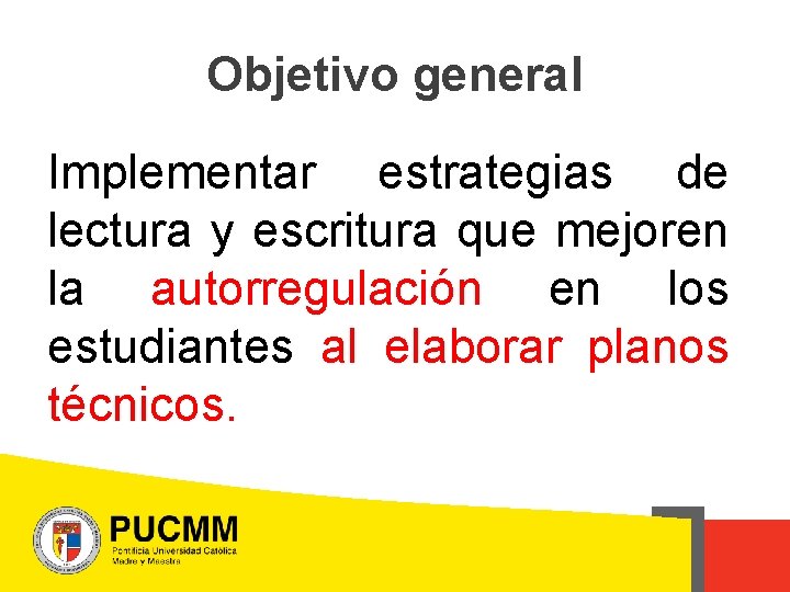 Objetivo general Implementar estrategias de lectura y escritura que mejoren la autorregulación en los