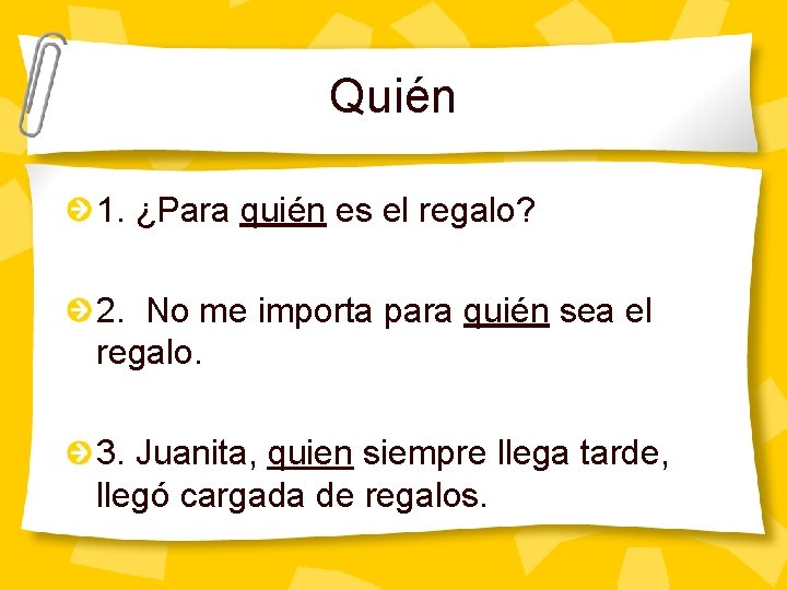 Quién 1. ¿Para quién es el regalo? 2. No me importa para quién sea