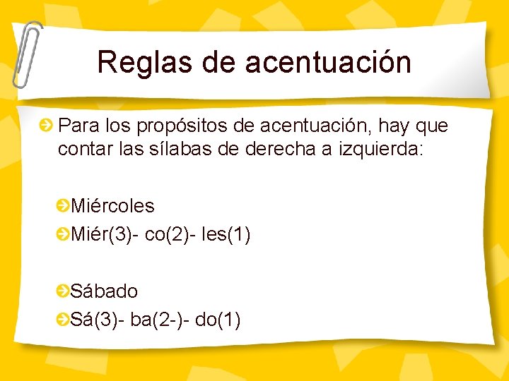 Reglas de acentuación Para los propósitos de acentuación, hay que contar las sílabas de